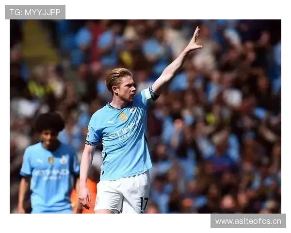 德布劳内关键战为何偶有表现波动